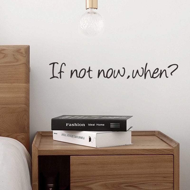 If Not Now When Motivational Wall Decal|Home Decor Wall Stickers